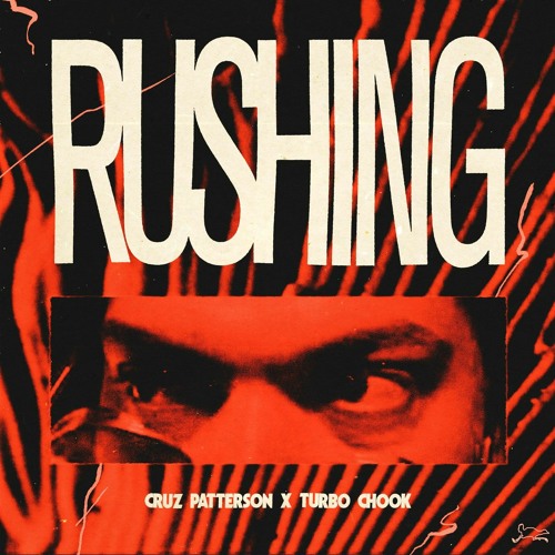 Exclusive Premiere: CRUZ PATTERSON X TURBO CHOOK "Rushing" (Forthcoming Self Release)