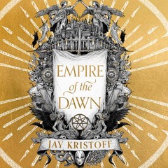 Empire of the Dawn, By Jay Kristoff, Read by Damian Lynch and Shakira Shute