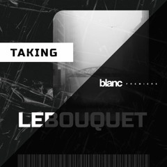 Premiere: Lebouquet - Taking