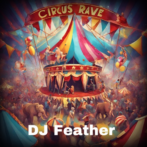 Community Circus Rave DJ Contest: - DJ Feather
