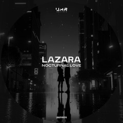 LAZARA - Nocturnal Love [UNCLES MUSIC]