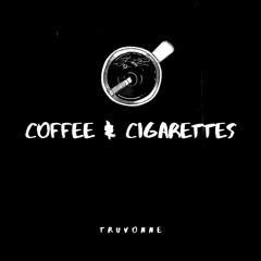 T R U V O N N E | Coffee & Cigarettes