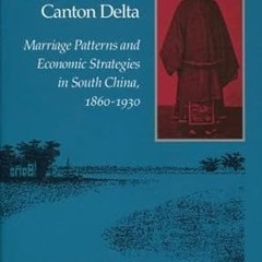 ^Epub^ Daughters of the Canton Delta: Marriage Patterns and Economic Strategies in South China,