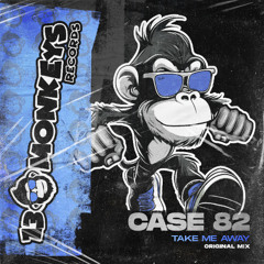 Case 82 - Take Me Away (Original Mix)
