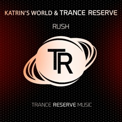 Katrin's World & Trance Reserve - Rush (Original Mix)