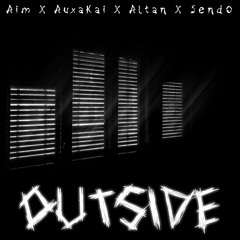 Outside (feat. Auxakai, Altan, & Sendo)