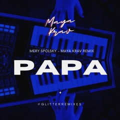 Mery Spolsky - PAPA [Maya Krav Remix]  #GlitterRemixes