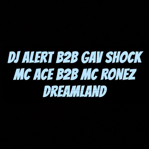 MC ACE B2B RONEZ - DJ SHOCK B2B ALERT - DREAMLAND