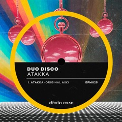 Duodisco - Atakka (Original Mix) {El Fortin Music}