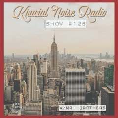 Krucial Noise Radio: Show #126 w/ Mr. BROTHERS