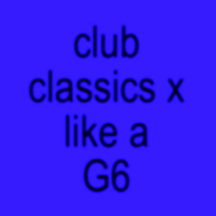 Club Classics x Like a G6 - Charli XCX, Far East Movement