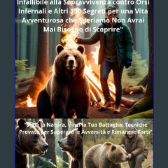 PDF/READ 📚 Abbraccia la Natura Estrema: Guida Infallibile alla Sopravvivenza contro Orsi Infernali