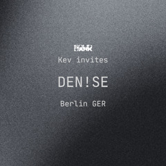 Kev invites DEN!SE