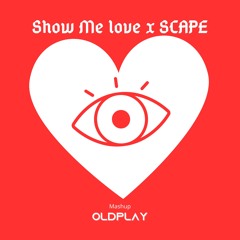 Oldplay (Mix) Show Me Love X Scape