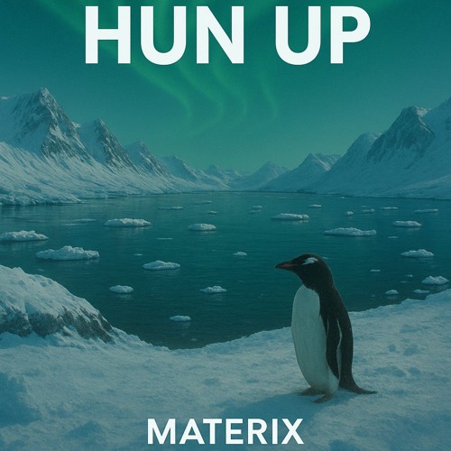 HUN UP - MATERIX(PARTE 1)