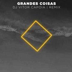 Fernandinho - Grandes Coisas (DJ Vitor Capoia Remix) [Extended]
