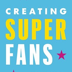 Creating Superfans: How To Turn Your Customers Into Lifelong Advocates     Hardcover – January 10,