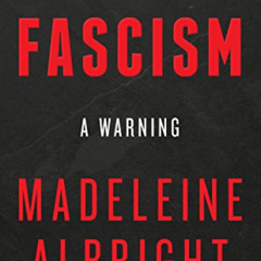 free EPUB 🧡 Fascism: A Warning by  Madeleine Albright [EBOOK EPUB KINDLE PDF]