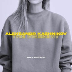 Aleksandr Kashnikov - The Present (Original Mix) [preview]
