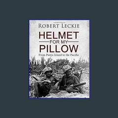 #^R.E.A.D 💖 Helmet for My Pillow: From Parris Island to the Pacific PDF