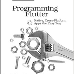 [GET] EBOOK 📃 Programming Flutter: Native, Cross-Platform Apps the Easy Way (The Pra