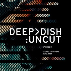 Deep Dish:Uncut - Episode 1 - Live from Stereo Montreal