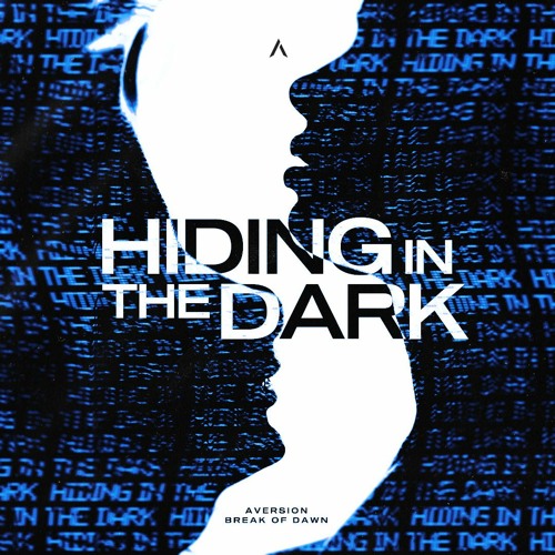 Aversion & Break Of Dawn - Hiding In The Dark [OUT NOW]