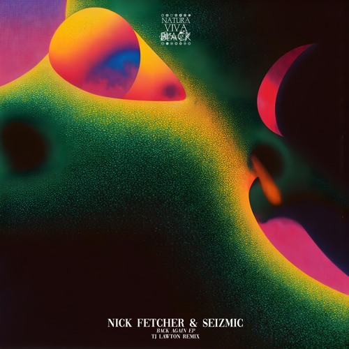 Nick Fetcher & Seizmic - Back Again [Natura Viva Black]