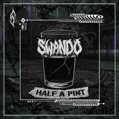 SWANDO - HALF A PINT [FREE DOWNLOAD]