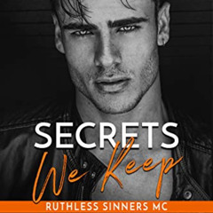 [FREE] EPUB 📨 Secrets We Keep: Ruthless Sinners Book 3 (Ruthless Sinners MC) by  L.