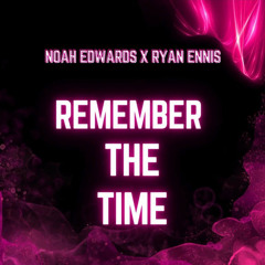 Ryan Ennis & Noah Edwards - Remember The Time