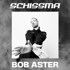 SCHISSMA PODCAST 031 / Bob Aster 🇱🇹