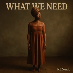 What We Need