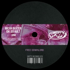 MICAH BAXTER, IDK DEFAULT - JUNK EP [GR025]