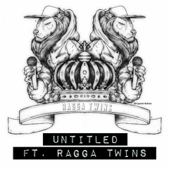 Untitled (FT. RAGGA TWINS)