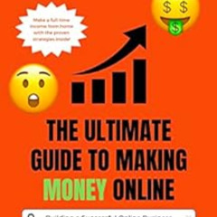 [View] KINDLE 💖 The Ultimate Guide to Making Money Online: Proven Strategies for Bui