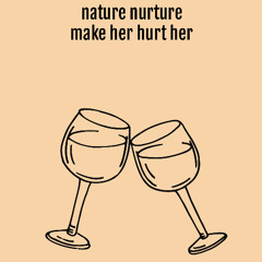nature nurture make her hurt her [remastered version 2]