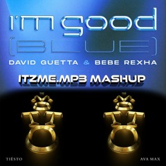 I'm Good (Blue) X The Motto (Itzme.mp3 Mashup) - David Guetta & Bebe Rexha, Tiësto & Ava Max