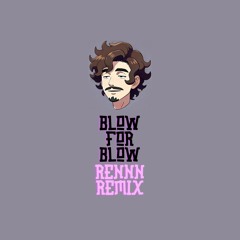 Blow For Blow (RENNN Remix)