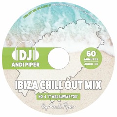 Ibiza Chill Out Collection 2020 // No. 4 "It was always you" mixed by Andi Piper
