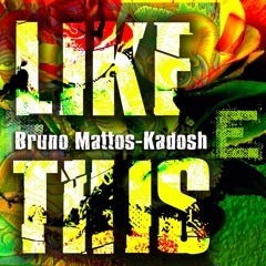 Bruno Mattos, KADOSH - 'Like This' **OUT NOW**