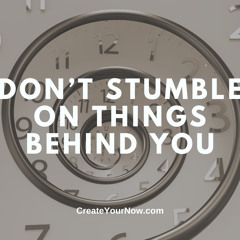 3382 Don't Stumble On Things Behind You