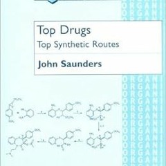 [Access] EBOOK 💞 Top Drugs: Top Synthetic Routes (Oxford Chemistry Primers, 90) by J