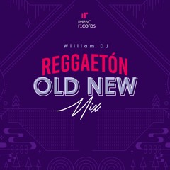 Reggaeton Old New Mix by William DJ IR
