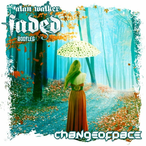 Alan Walker - Faded (Change of Pace Bootleg)