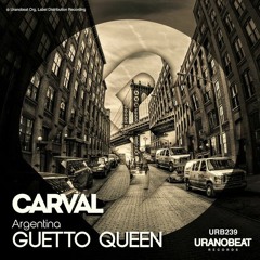 Carval - Ghetto Queen (Original Mix)