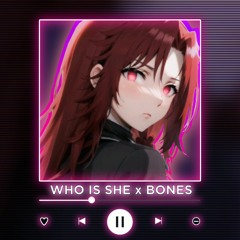 WHO IS SHE x BONES [P4nMusic PHONK MASHUP]