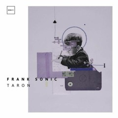 PREMIERE: Frank Sonic - Taron (Original Mix) [ICONYC]