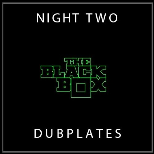 Black Box New Years - Night Two: Dubplates