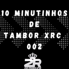 10 MINUTINHOS DE TAMBOR XERECA 002 (( DJ 2R DO MARTINS )) 2025